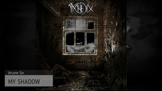 Arcane Six  My Shadow (official audio)