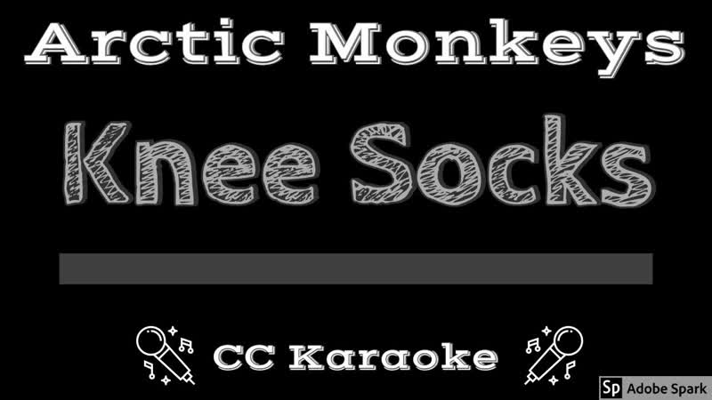 Arctic Monkeys Knee Socks ( CC) Karaoke Instrumental