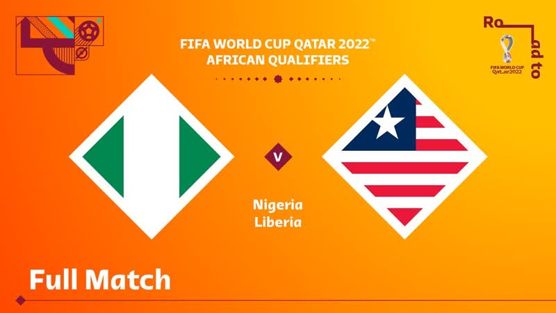 Nigeria v Liberia, FIFA World Cup Qatar 2022 Qualifier, Full