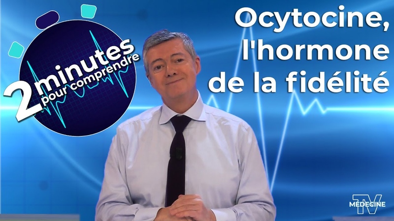 Ocytocine, lhormone de la fidélité 2 minutes pour