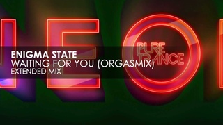 Enigma State - Waiting For You (Orgasmix)