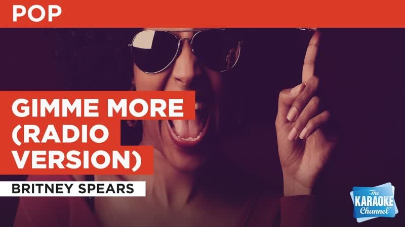 Gimme More ( Radio Version) : Britney Spears, Karaoke with
