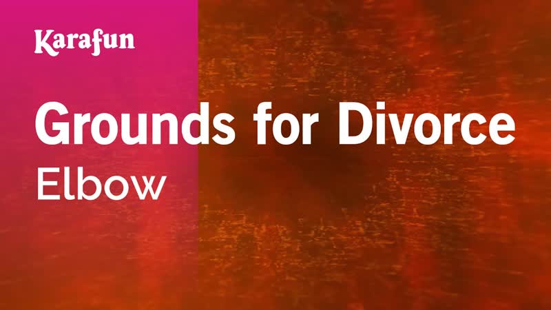Grounds for Divorce Elbow, Karaoke Version, Kara