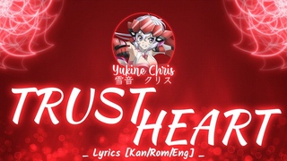 FULLTRUST HEART Yukine Chris  LyricsKan/Rom/Eng
