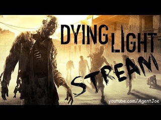 Dying Light - Stream 9