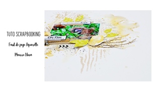 TUTO PAGE DE SCRAPBOOKING FOND AQUARELLE ET MOUSSE NUVO