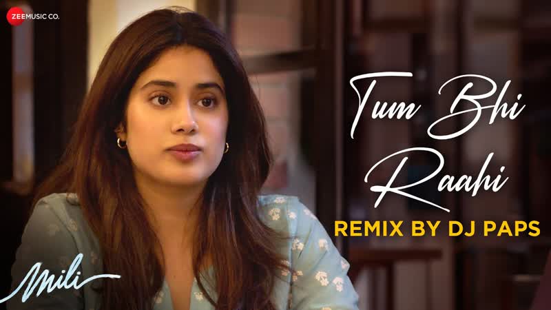Tum Bhi Raahi Remix by DJ Paps, Mili, Janhvi Kapoor Sunny Kaushal, A. R. Rahman