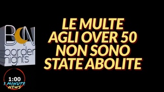 LE MULTE AGLI OVER 50 NON SONO STATE ABOLITE - 1 Minute News
