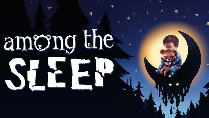 Финал: Among the Sleep,