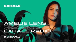 Amelie Lens presents Exhale Radio - Episode 74