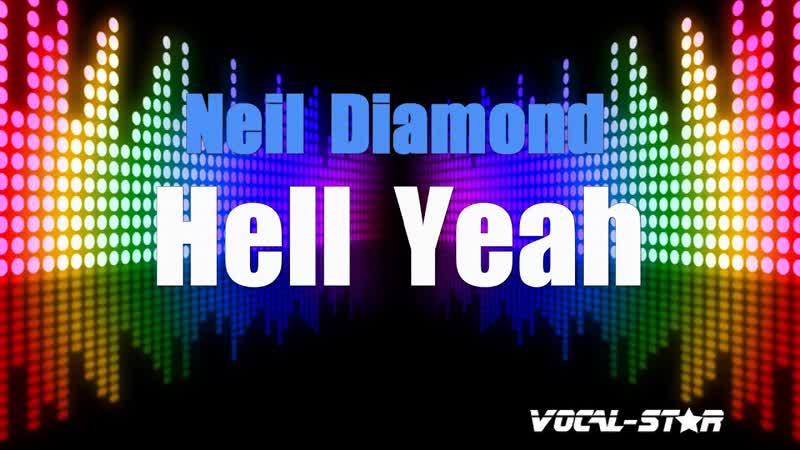 Neil Diamond Hell Yeah ( Karaoke Version) with Lyrics HD Vocal Star